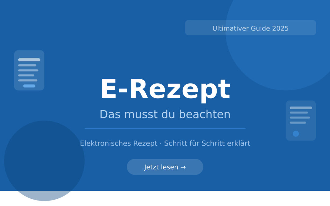 E-Rezept – das musst du beachten – der Ultimative Guide